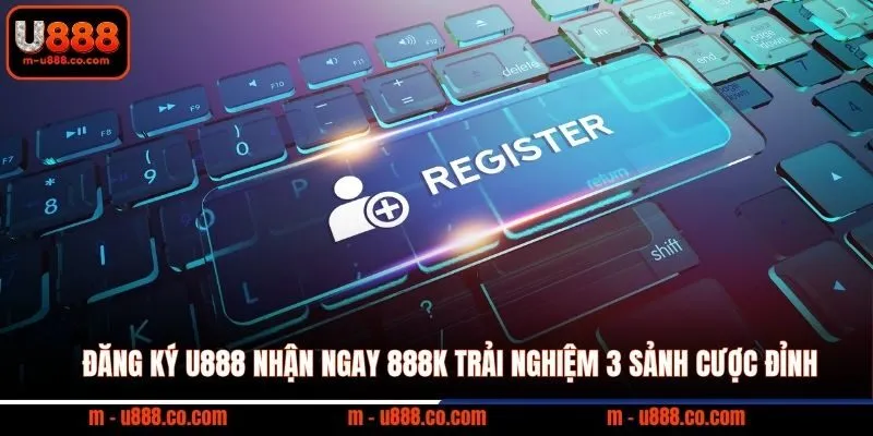 Đăng Ký U888 Nhận Ngay 888k Trải Nghiệm 3 Sảnh Cược Đỉnh 1 Đăng Ký U888 Nhận Ngay 888k Trải Nghiệm 3 Sảnh Cược Đỉnh